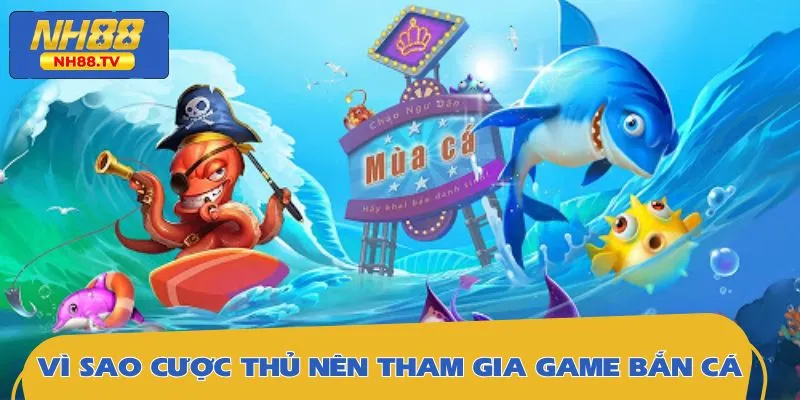 Ưu điểm nổi bật khi tham gia bắn cá Tam Tiên