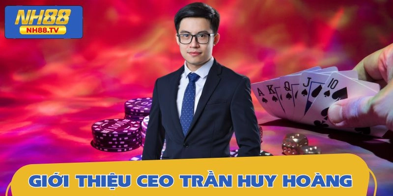 Giới thiệu CEO Trần Huy Hoàng