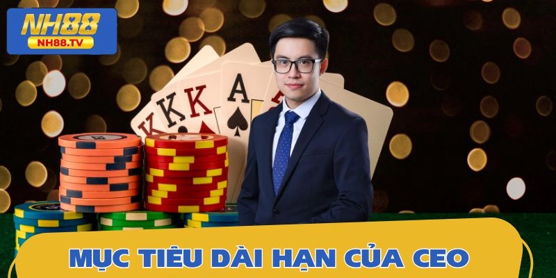 Tìm hiểu mục tiêu dài hạn của người lãnh đạo NH88