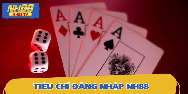 Thông tin về tiêu chí đăng nhập NH88