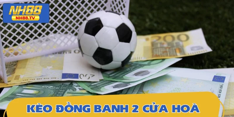 Cách tính tiền dạng 2 cửa cược hoà