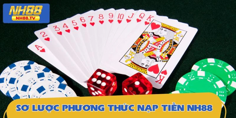 Sơ lược về phương thức nạp tiền NH88 mới nhất