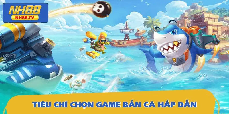 Các yếu tố giúp các tựa game nằm trong top game bắn cá