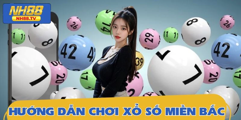 Quy trình tham gia dự thưởng xổ số miền Bắc trên nền tảng NH88