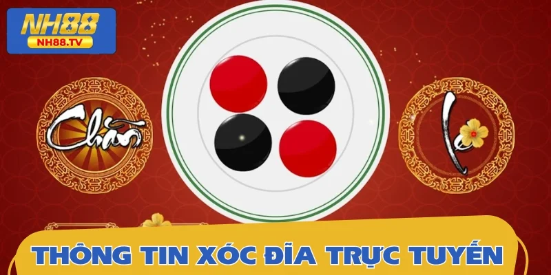 Thông tin cơ bản cần biết về xóc đĩa trực tuyến